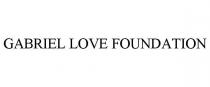 GABRIEL LOVE FOUNDATION