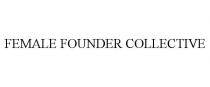FEMALE FOUNDER COLLECTIVE