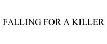 FALLING FOR A KILLER