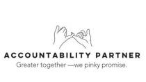 ACCOUNTABILITY PARTNER, GREATER TOGETHER --WE PINKY PROMISE