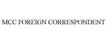 MCC FOREIGN CORRESPONDENT