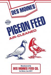 DES MOINES PIGEON FEED AIR-CLEANED MADE WITH NON-GMO INGREDIENTS MANUFACTURED BY DES MOINES FEED CO. DES MOINES, IOWA 50317