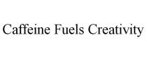 CAFFEINE FUELS CREATIVITY