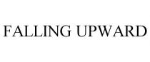 FALLING UPWARD