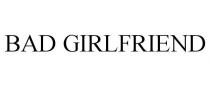 BAD GIRLFRIEND