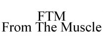 FTM FROM THE MUSCLE