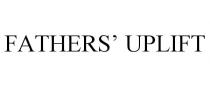 FATHERS' UPLIFT