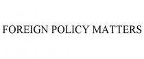FOREIGN POLICY MATTERS