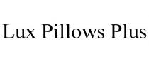 LUX PILLOWS PLUS