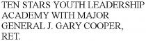 TEN STARS YOUTH LEADERSHIP ACADEMY WITH MAJOR GENERAL J. GARY COOPER, RET.
