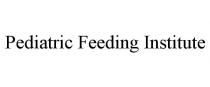 PEDIATRIC FEEDING INSTITUTE