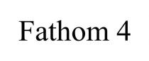 FATHOM 4