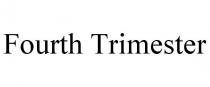 FOURTH TRIMESTER
