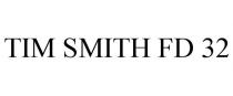TIM SMITH FD 32