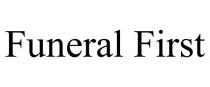 FUNERAL FIRST