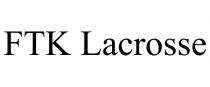 FTK LACROSSE