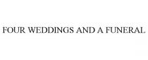FOUR WEDDINGS AND A FUNERAL