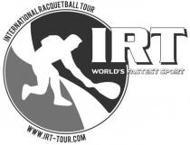 IRT WORLD'S FASTEST SPORT INTERNATIONAL RACQUETBALL TOUR WWW.IRT-TOUR.COM