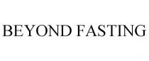 BEYOND FASTING