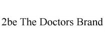 2BE THE DOCTORS BRAND