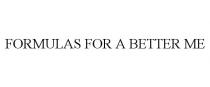 FORMULAS FOR A BETTER ME