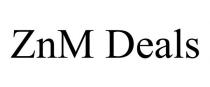 ZNM DEALS