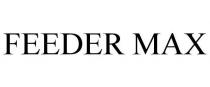FEEDER MAX