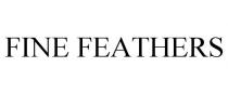 FINE FEATHERS