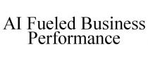 AI FUELED BUSINESS PERFORMANCE
