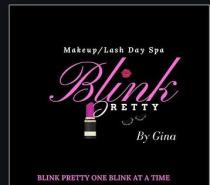 MAKEUP/LASH DAY SPA BLINK PRETTY BY GINA BLINK PRETTY ONE BLINK AT A TIME