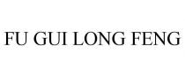 FU GUI LONG FENG