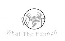 WTF WHAT THE FUNNEL!