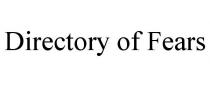 DIRECTORY OF FEARS