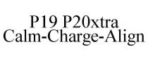 P19 P20XTRA CALM-CHARGE-ALIGN