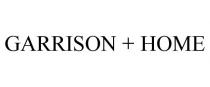 GARRISON + HOME
