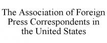 THE ASSOCIATION OF FOREIGN PRESS CORRESPONDENTS IN THE UNITED STATES