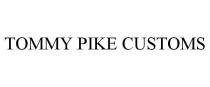TOMMY PIKE CUSTOMS