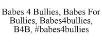 BABES 4 BULLIES, BABES FOR BULLIES, BABES4BULLIES, B4B, #BABES4BULLIES