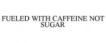 FUELED WITH CAFFEINE NOT SUGAR