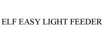 ELF EASY LIGHT FEEDER