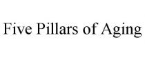 FIVE PILLARS OF AGING