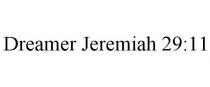 DREAMER JEREMIAH 29:11