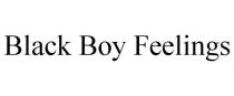 BLACK BOY FEELINGS