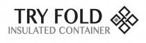 TRY FOLD INSULATED CONTAINER