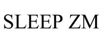 SLEEP ZM