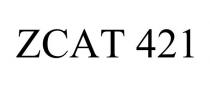 ZCAT 421