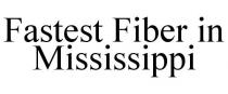 FASTEST FIBER IN MISSISSIPPI
