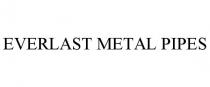 EVERLAST METAL PIPES