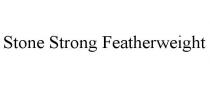 STONE STRONG FEATHERWEIGHT