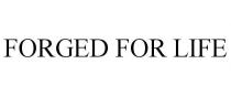 FORGED FOR LIFE